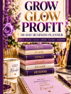 90-Day Grow Glow Profit Business Planner cover